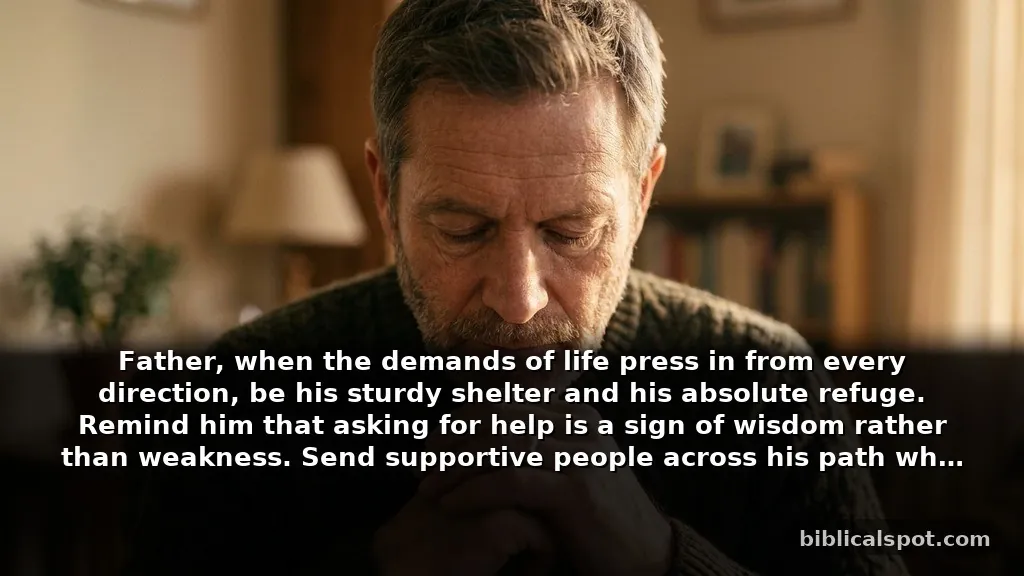 Comforting prayers for my dad when he feels weary and overwhelmed